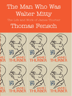 cover image of The Man Who Was Walter Mitty: the Life and Work of James Thurber